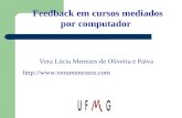 Feedback em cursos mediados por computador Vera Lúcia Menezes de Oliveira e Paiva .