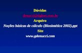 Dúvidas denucci@dglnet.com.br Arquivo Noções básicas de cálculo (Biosintética 2002).ppt Site .