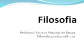 Professor Marcos Vinicius de Souza Filosofia.pro@gmail.com.