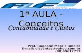 Prof. Rogeane Morais Ribeiro E-mail: discentes@yahoo.com.br (88)99612717 1 1ª AULA - Conceitos.