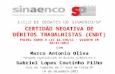 CICLO DE DEBATES DO SINAENCO/SP CERTIDÃO NEGATIVA DE DÉBITOS TRABALHISTAS (CNDT) PAINEL SOBRE A LEI 12.440/11 – VIGENTE EM 04/01/2012 com Marco Antonio.