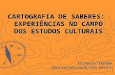 CARTOGRAFIA DE SABERES: EXPERIÊNCIAS NO CAMPO DOS ESTUDOS CULTURAIS ELIZABETH TEIXEIRA TANIA REGINA LOBATO DOS SANTOS.