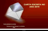 Ria Slides CARTA ESCRITA NO ANO 2070 Texto publicado na revista "Crónicas de los Tiempos, de Abril de 2002.