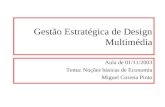 Gestão Estratégica de Design Multimédia Aula de 01/11/2003 Tema: Noções básicas de Economia Miguel Correia Pinto.