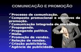 COMUNICAÇÃO E PROMOÇÃO Processo de comunicação. Composto promocional e objetivos da promoção. Comunicação Integrada de marketing. Propaganda. Propaganda.