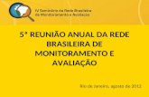 5ª REUNIÃO ANUAL DA REDE BRASILEIRA DE MONITORAMENTO E AVALIAÇÃO Rio de Janeiro, agosto de 2012.