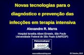 Novas tecnologias para o diagnóstico e prevenção das infecções em terapia intensiva Alexandre R. Marra Hospital Israelita Albert Einstein, São Paulo Universidade.