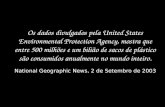 National Geographic News, 2 de Setembro de 2003 Os dados divulgados pela United States Environmental Protection Agency, mostra que entre 500 milhões e.