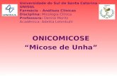 Universidade do Sul de Santa Catarina – UNISUL Farmácia – Análises Clínicas Disciplina: Micologia Clínica Professora: Denise Moritz Acadêmica: Adelita.