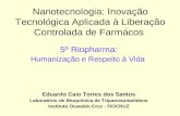 Nanotecnologia: Inovação Tecnológica Aplicada à Liberação Controlada de Farmácos 5º Riopharma: Humanização e Respeito à Vida Eduardo Caio Torres dos Santos.