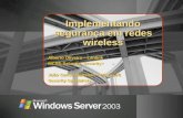 Implementando segurança em redes wireless Alberto Oliveira – Lanlink MCSE:Security, Security+ João Carlos Manzano – Microsoft Security Specialisty.