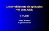 Desenvolvimento de aplicações Web com J2EE Servlets Mauro Schramm Rogério Sorroche.