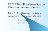 ECO - 720 Fundamentos de Finanças Internacionais 1 ECO 720 – Fundamentos de Finanças Internacionais Aula 5. A ordem monetária e financeira de Bretton Woods.