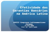 Efetividade das Garantias Bancárias na América Latina XXVIII Congresso Latinoamericano Felaban 17-Set-2009 Prof. Dr. Jairo Saddi.