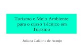 Turismo e Meio Ambiente para o curso Técnico em Turismo Juliana Calábria de Araujo.
