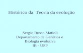 Sergio Russo Matioli Departamento de Genética e Biologia evolutiva IB - USP Histórico da Teoria da evolução.