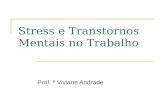 Stress e Transtornos Mentais no Trabalho Prof. ª Viviane Andrade.