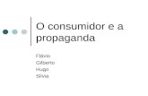 O consumidor e a propaganda Flávio Gilberto Hugo Silvia.
