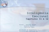 Inteligência Emocional Capítulos 11 e 12 Alunos: Daniela Reigas Rodolfo Scutti Tarsilla Lopes Automação de Escritórios e Secretariado Faculdade de Tecnologia.