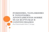 FORDISMO, TAYLORISMO E TOYOTISMO: APONTAMENTOS SOBRE SUAS RUPTURAS E CONTINUIDADES Prof. Doutoranda Cátia C. Farago.