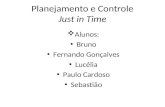 Planejamento e Controle Just in Time Alunos: Bruno Fernando Gonçalves Lucélia Paulo Cardoso Sebastião.