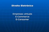 Direito Eletrônico Empresas virtuais E-CommerceE-Consumer.