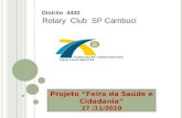 Projeto Feira da Saúde e Cidadania 27 /11/2010 Distrito 4430 Rotary Club SP Cambuci.