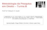 Prof.ª Dr.ª Miracy B. S. Gustin Metodologia da Pesquisa em Direito – Turma B Prof.ª Dr.ª Miracy B. S. Gustin SAMPIERI, R. H.; COLLADO, C. H.; LUCIO, Pilar.