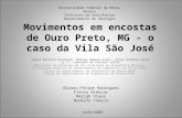 Movimentos em encostas de Ouro Preto, MG - o caso da Vila São José Sueli Batista Ferreira I ; Milene Sabino Lana II ; Artur Antônio Conte Jr. III ; Leonardo.