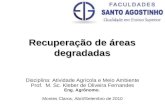 Recuperação de áreas degradadas Disciplina: Atividade Agrícola e Meio Ambiente Prof. M. Sc. Kleber de Oliveira Fernandes Eng. Agrônomo. Montes Claros,