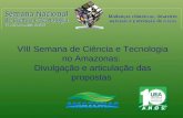 VIII Semana de Ciência e Tecnologia no Amazonas: Divulgação e articulação das propostas.
