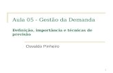 1 Aula 05 - Gestão da Demanda Definição, importância e técnicas de previsão Osvaldo Pinheiro.