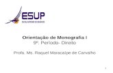 1 Orientação de Monografia I 9º. Período- Direito Profa. Ms. Raquel Maracaípe de Carvalho.