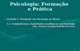 Psicologia: Formação e Prática Unidade 1: Formação em Psicologia no Brasil: 1.2. Competências e habilidades acadêmicas em PsicologiaUnidade 1: Formação.