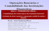 Operações Bancárias e Contabilidade das Instituições Financeiras Prof.: José Roberto Pires Analista do Banco Central desde 1998 – Desup (Supervisão de.