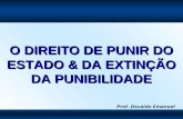 O DIREITO DE PUNIR DO ESTADO & DA EXTINÇÃO DA PUNIBILIDADE Prof. Osvaldo Emanuel.