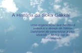 A História da Soka Gakkai Uma organização que herdou a ordem e o desejo de Nitiren Daishonin de concretizar a paz, visando o bem-estar da humanidade.
