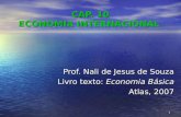 1 CAP. 10 ECONOMIA INTERNACIONAL Prof. Nali de Jesus de Souza Livro texto: Economia Básica Atlas, 2007.