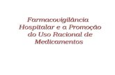Farmacovigilância Hospitalar e a Promoção do Uso Racional de Medicamentos.