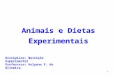 Animais e Dietas Experimentais Disciplina: Nutrição Experimental Professora: Helyena P. de Oliveira 1.