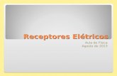 Receptores Elétricos Aula de Física Agosto de 2013.
