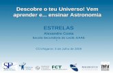 Descobre o teu Universo! Vem aprender e... ensinar Astronomia. ESTRELAS Alexandre Costa Escola Secundária de Loulé, EAAE CCVAlgarve, 6 de Julho de 2009.