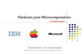 Hardware para Microcomputadores Continuação... Fundamentos de Computação Prof. Hélio L. Costa Jr. – adaptado de material de Jiani Cardoso.