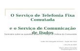 O Serviço de Telefonia Fixa Comutada e o Serviço de Comunicação de Dados Seminário sobre as questões atuais do Código de Defesa do Consumidor Ordem dos.