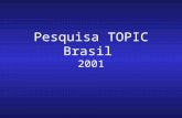 Pesquisa TOPIC Brasil 2001. Propósito: Descobrir o que os Pastores e Seminaristas do Brasil –sentem ser suas maiores necessidades de treinamento.