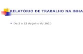 RELATÓRIO DE TRABALHO NA INHACA De 3 a 13 de Julho de 2010.