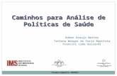 Caminhos para Análise de Políticas de Saúde Caminhos para Análise de Políticas de Saúde Ruben Araujo Mattos Tatiana Wargas de Faria Baptista Francini Lube.