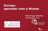 Europa: aprender com o Mundo Maria Paula Meneses menesesp@ces.uc.pt.