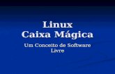 Linux Caixa Mágica Um Conceito de Software Livre.