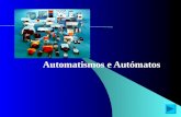Automatismos e Autómatos. O que é um automatismo. Estrutura geral de um automatismo. Constituintes de um automatismo. Tecnologia cablada ou programada.